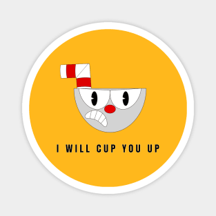 I Will Cup You Up Magnet